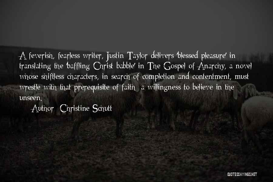 Believe In The Unseen Quotes By Christine Schutt