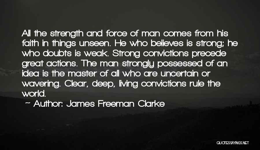 Believe In The Unseen Quotes By James Freeman Clarke