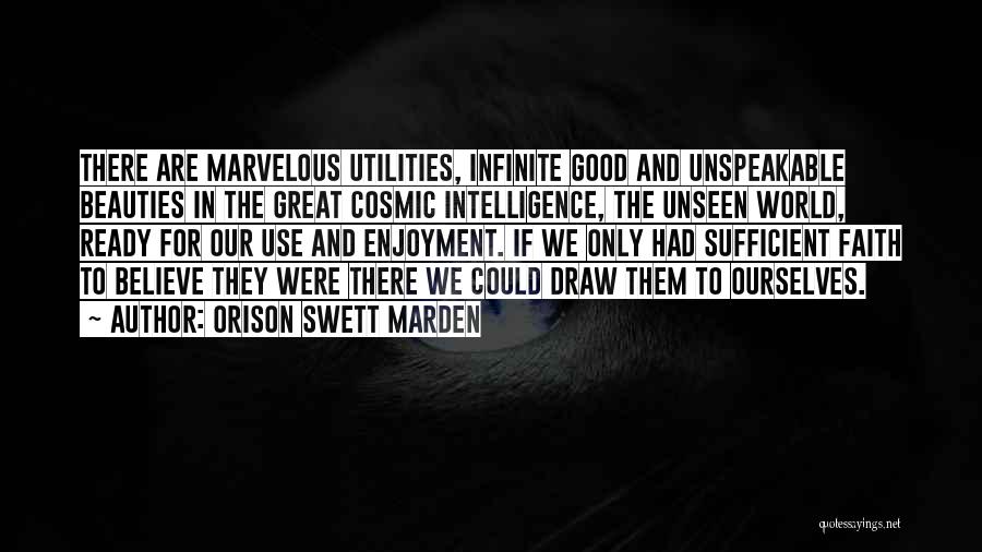 Believe In The Unseen Quotes By Orison Swett Marden