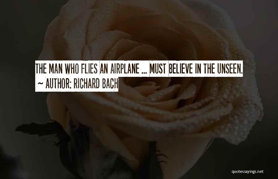 Believe In The Unseen Quotes By Richard Bach