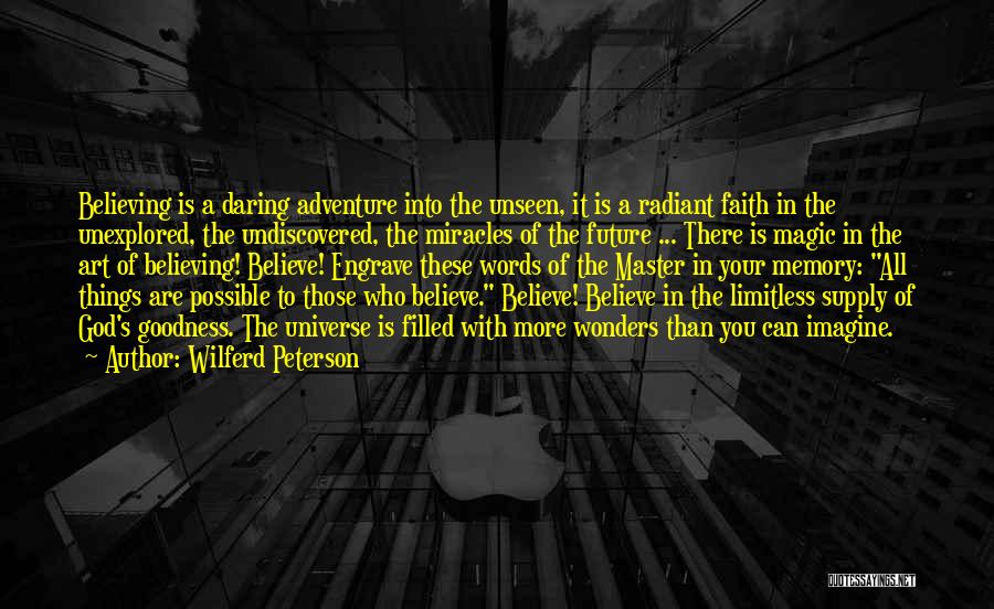 Believe In The Unseen Quotes By Wilferd Peterson