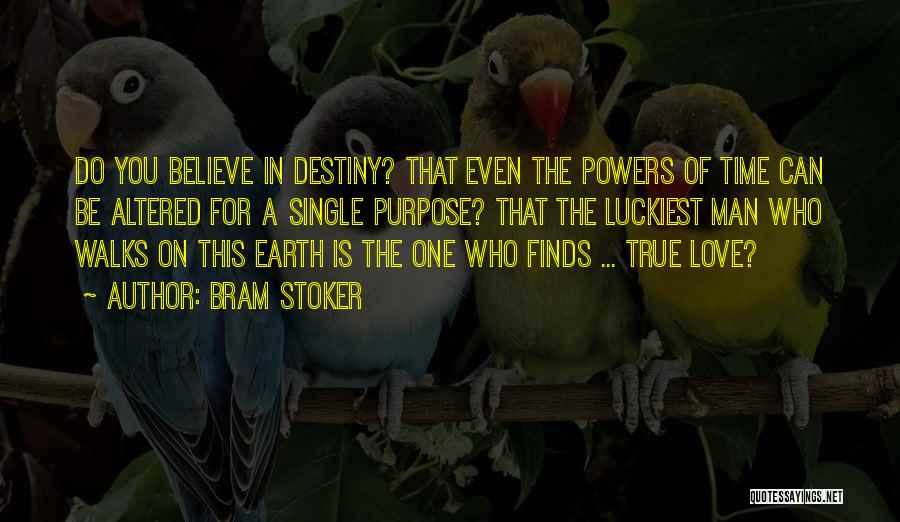 Believe In True Love Quotes By Bram Stoker