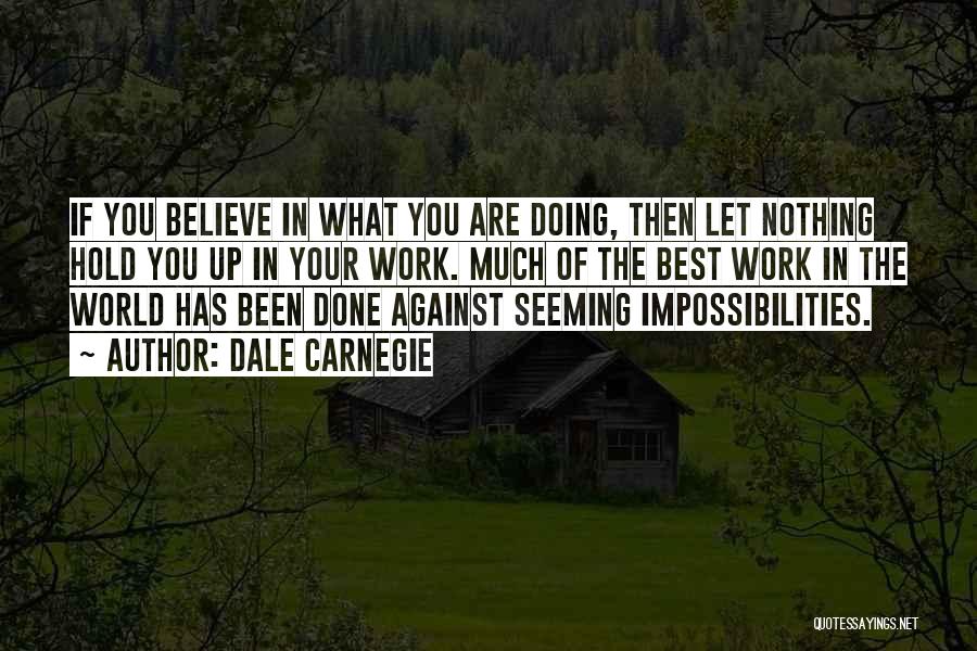 Believe In What You Are Doing Quotes By Dale Carnegie