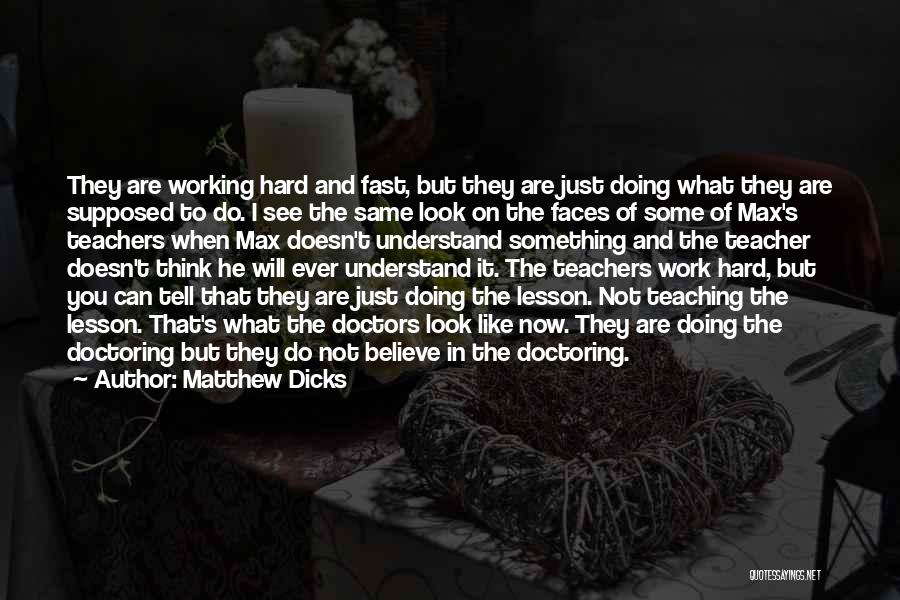 Believe In What You Are Doing Quotes By Matthew Dicks