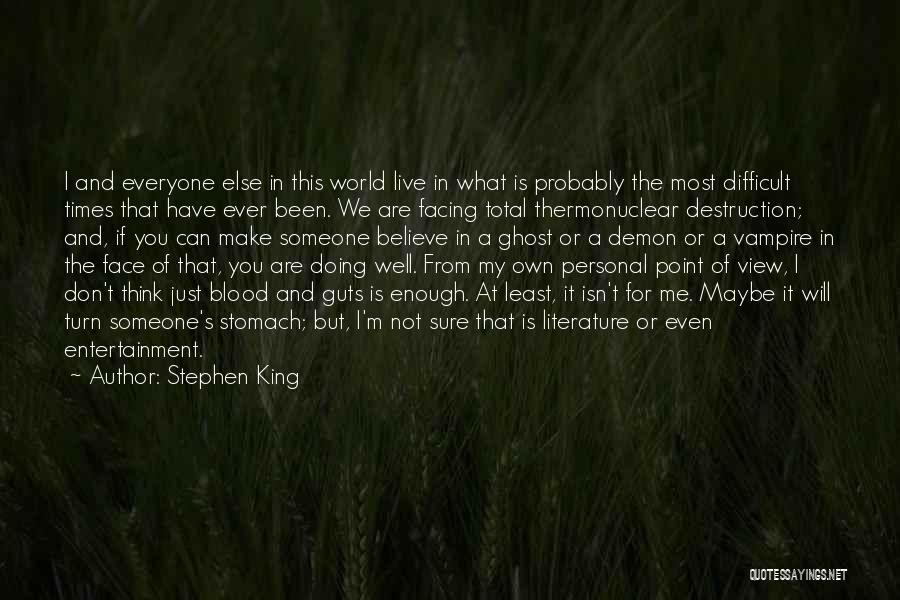 Believe In What You Are Doing Quotes By Stephen King