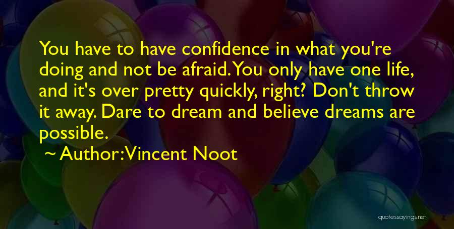 Believe In What You Are Doing Quotes By Vincent Noot