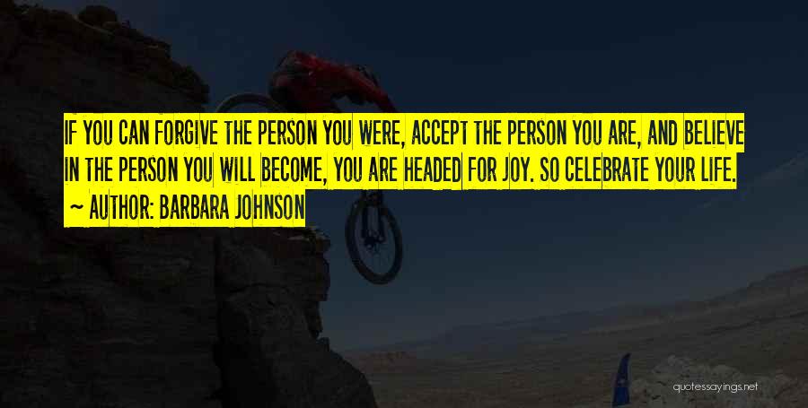 Believe In Where We Are Headed Quotes By Barbara Johnson