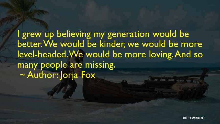 Believe In Where We Are Headed Quotes By Jorja Fox