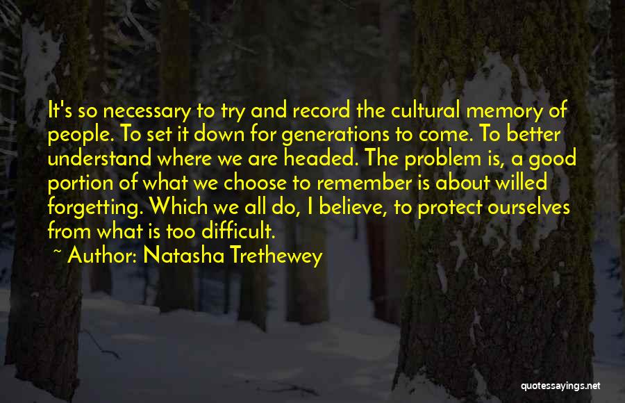 Believe In Where We Are Headed Quotes By Natasha Trethewey