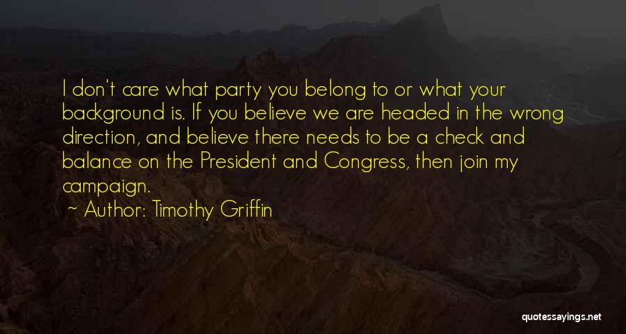 Believe In Where We Are Headed Quotes By Timothy Griffin