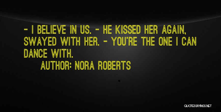 Believe In You Quotes By Nora Roberts