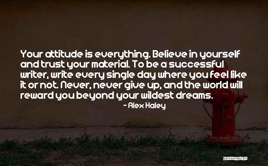 Believe In Your Dreams Quotes By Alex Haley Believe In Your Dreams Quotes By Alex Haley