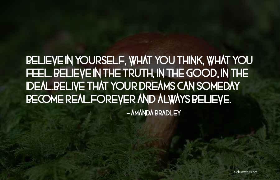 Believe In Your Dreams Quotes By Amanda Bradley Believe In Your Dreams Quotes By Amanda Bradley