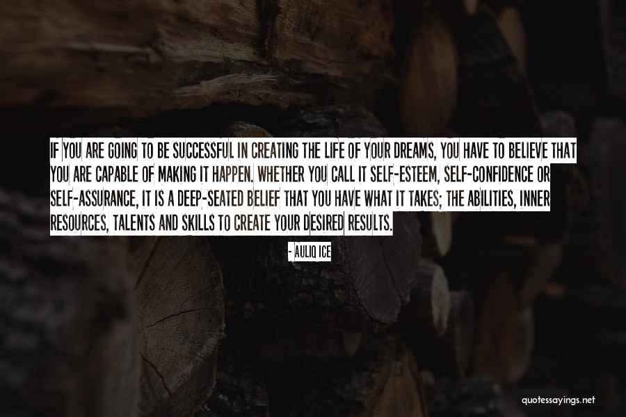 Believe In Your Dreams Quotes By Auliq Ice Believe In Your Dreams Quotes By Auliq Ice
