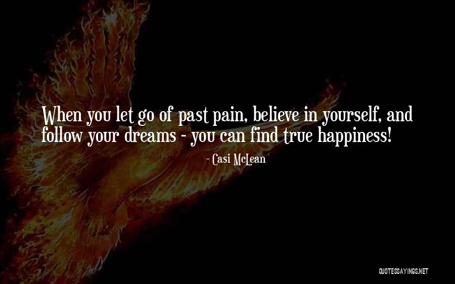 Believe In Your Dreams Quotes By Casi McLean Believe In Your Dreams Quotes By Casi McLean