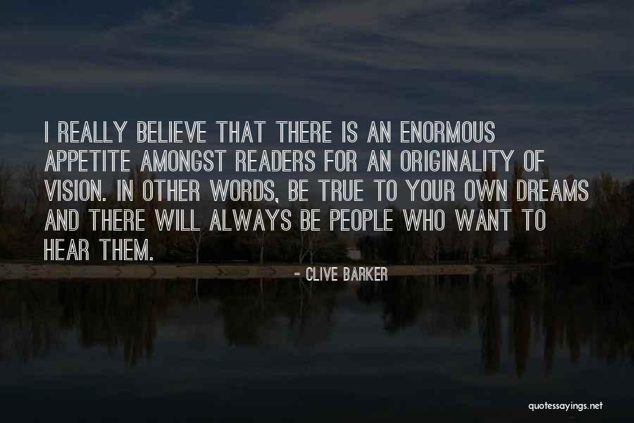 Believe In Your Dreams Quotes By Clive Barker Believe In Your Dreams Quotes By Clive Barker