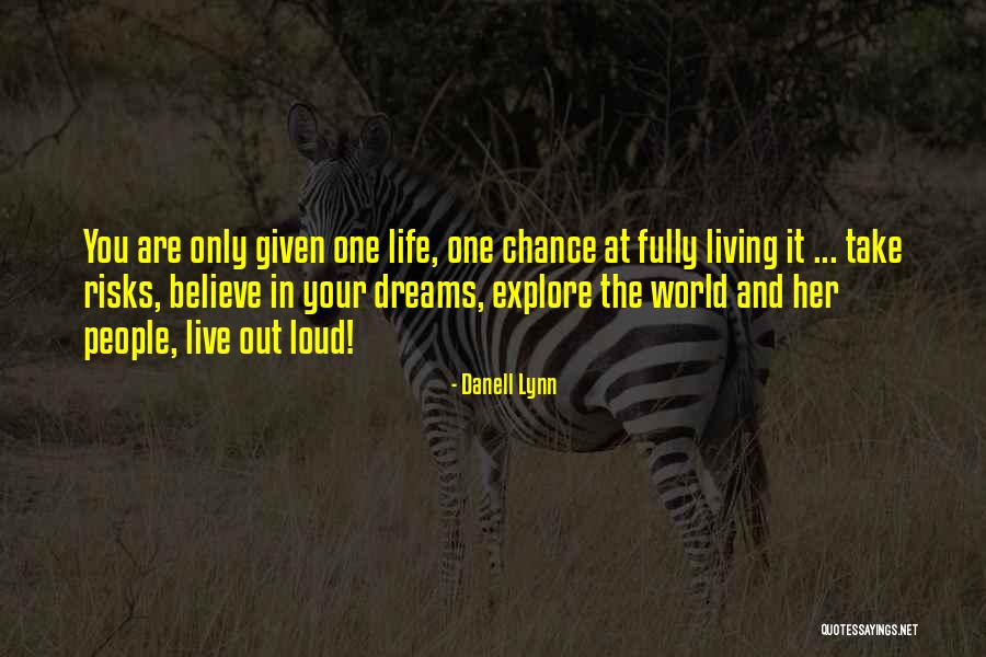 Believe In Your Dreams Quotes By Danell Lynn Believe In Your Dreams Quotes By Danell Lynn