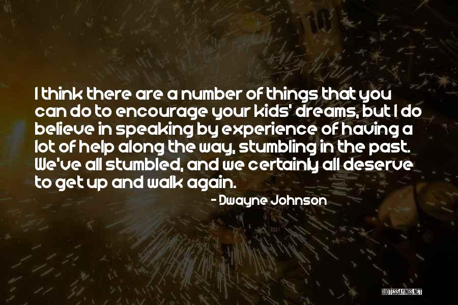 Believe In Your Dreams Quotes By Dwayne Johnson Believe In Your Dreams Quotes By Dwayne Johnson