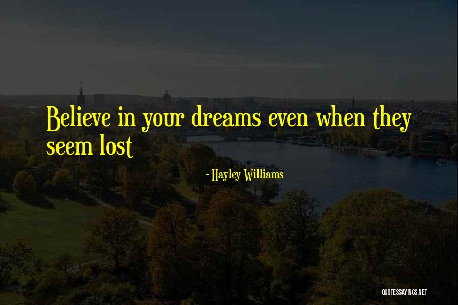 Believe In Your Dreams Quotes By Hayley Williams