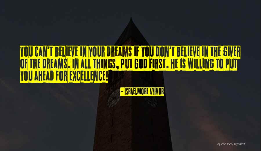 Believe In Your Dreams Quotes By Israelmore Ayivor Believe In Your Dreams Quotes By Israelmore Ayivor
