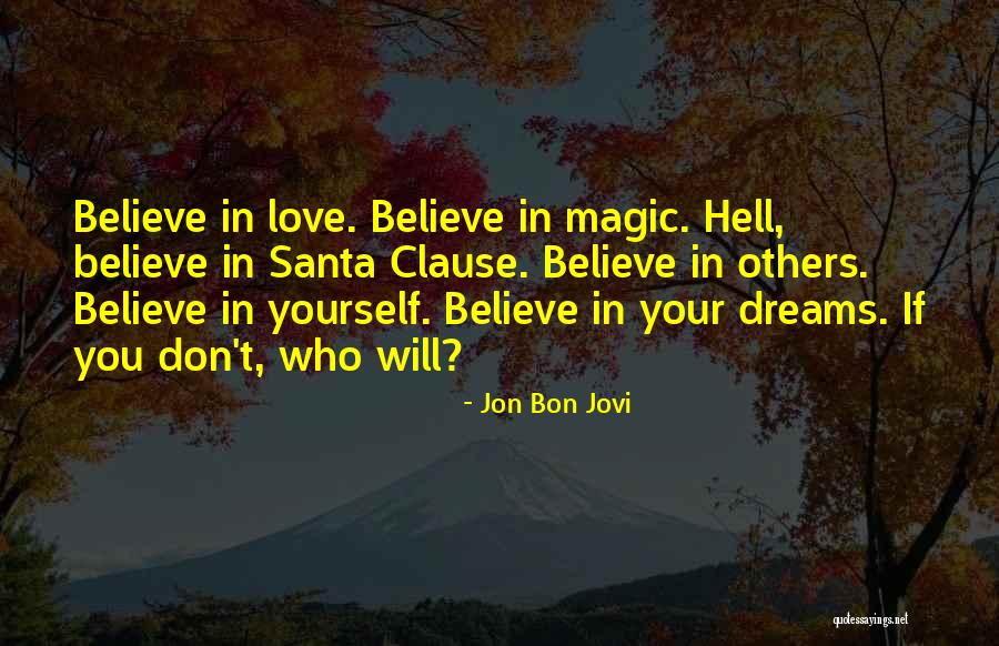 Believe In Your Dreams Quotes By Jon Bon Jovi Believe In Your Dreams Quotes By Jon Bon Jovi