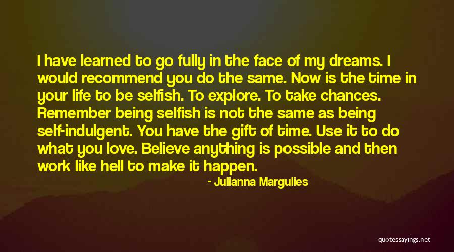 Believe In Your Dreams Quotes By Julianna Margulies Believe In Your Dreams Quotes By Julianna Margulies