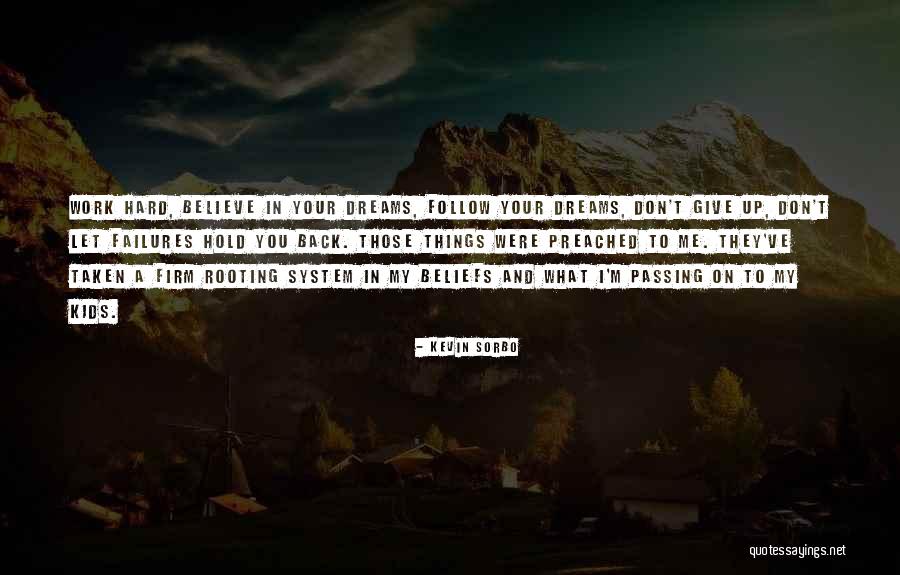 Believe In Your Dreams Quotes By Kevin Sorbo Believe In Your Dreams Quotes By Kevin Sorbo