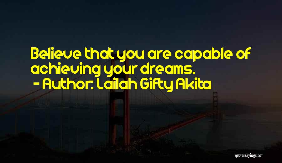 Believe In Your Dreams Quotes By Lailah Gifty Akita