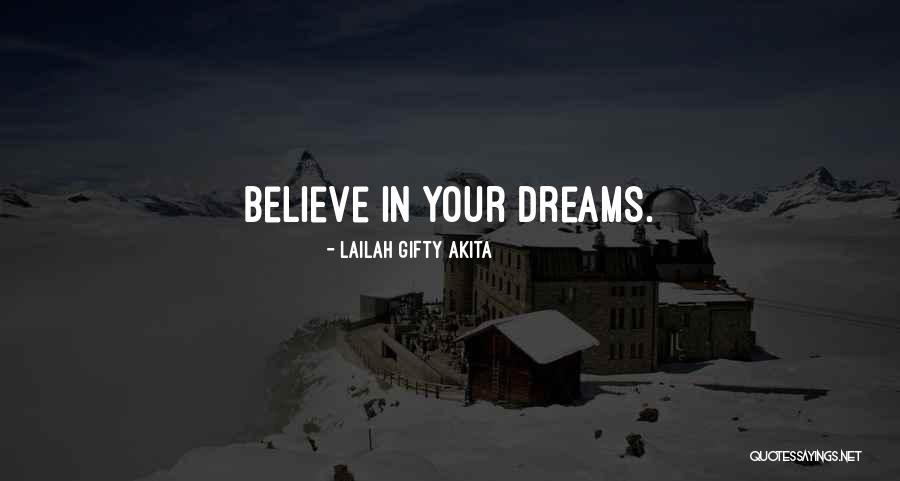 Believe In Your Dreams Quotes By Lailah Gifty Akita