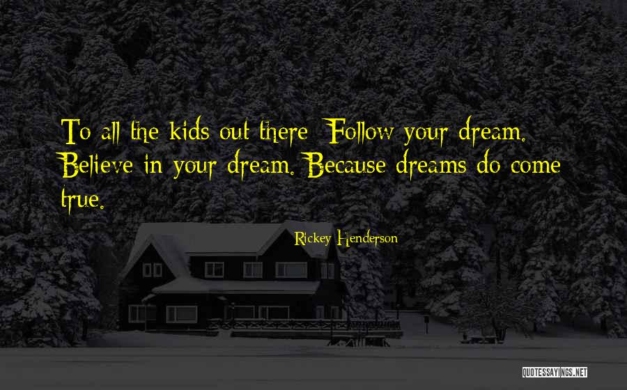 Believe In Your Dreams Quotes By Rickey Henderson Believe In Your Dreams Quotes By Rickey Henderson