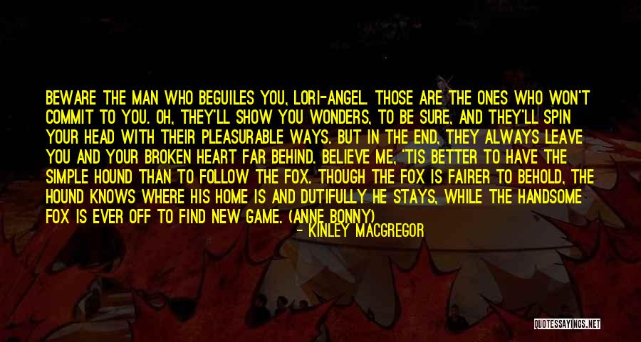 Believe In Your Man Quotes By Kinley MacGregor Believe In Your Man Quotes By Kinley MacGregor