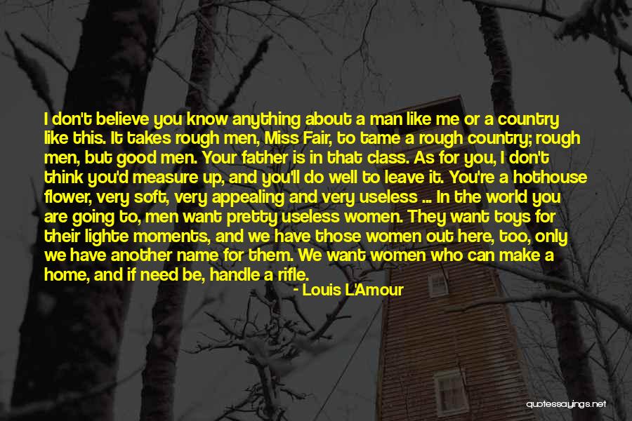 Believe In Your Man Quotes By Louis L'Amour Believe In Your Man Quotes By Louis L'Amour