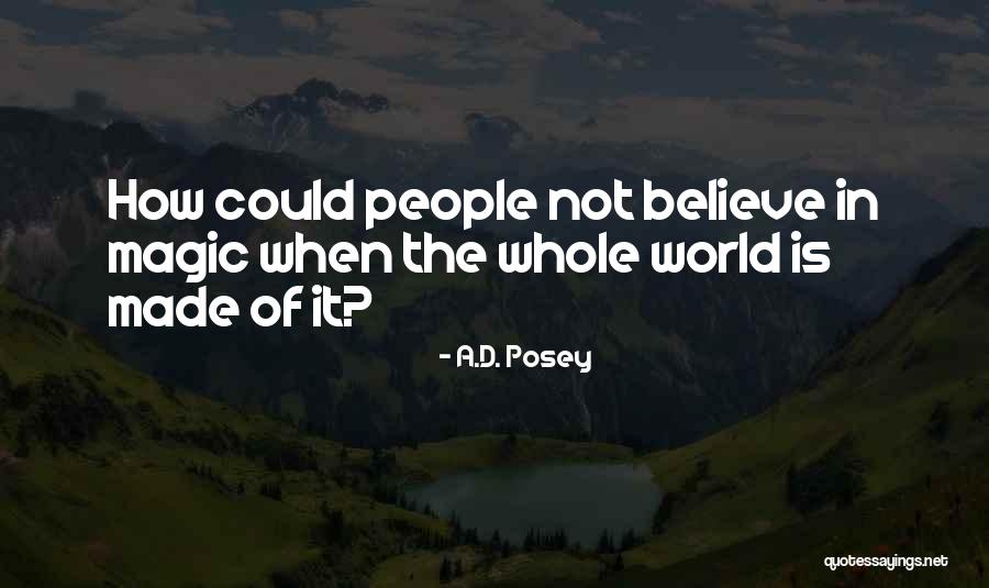 Believe In Your Own Magic Quotes By A.D. Posey