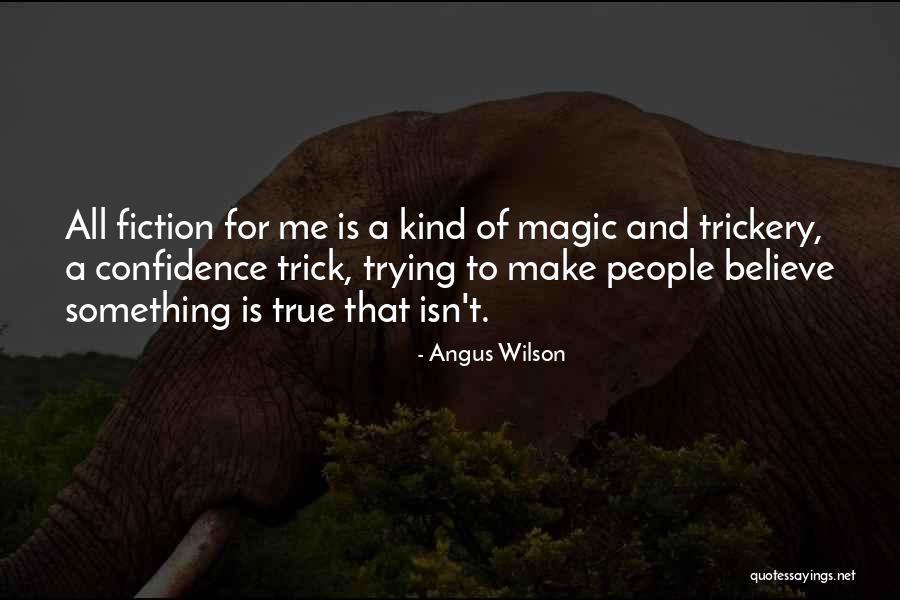 Believe In Your Own Magic Quotes By Angus Wilson