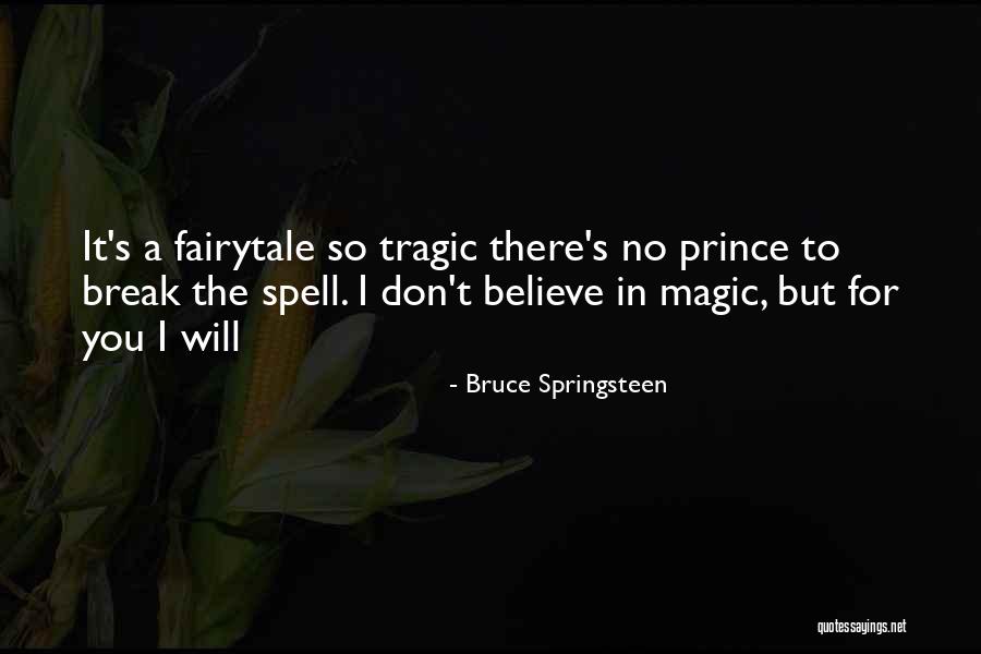 Believe In Your Own Magic Quotes By Bruce Springsteen