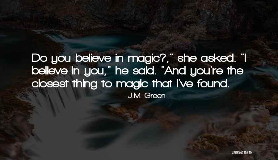 Believe In Your Own Magic Quotes By J.M. Green