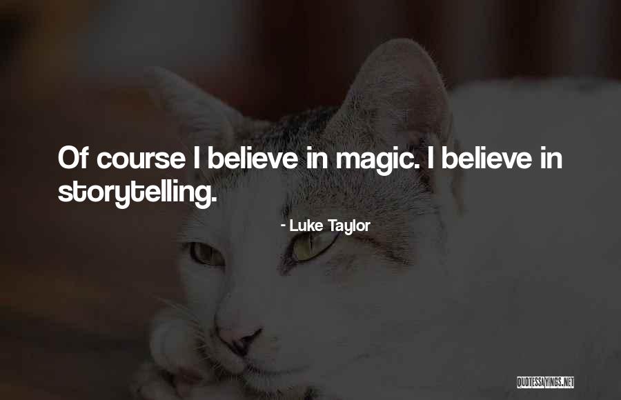 Believe In Your Own Magic Quotes By Luke Taylor