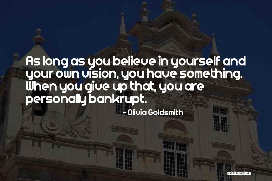 Believe In Your Self Quotes By Olivia Goldsmith Believe In Your Self Quotes By Olivia Goldsmith