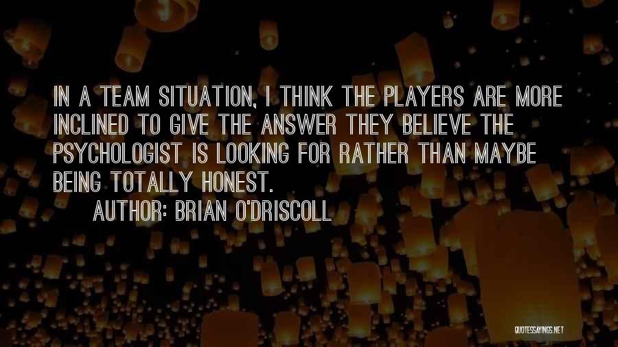 Believe In Your Team Quotes By Brian O'Driscoll