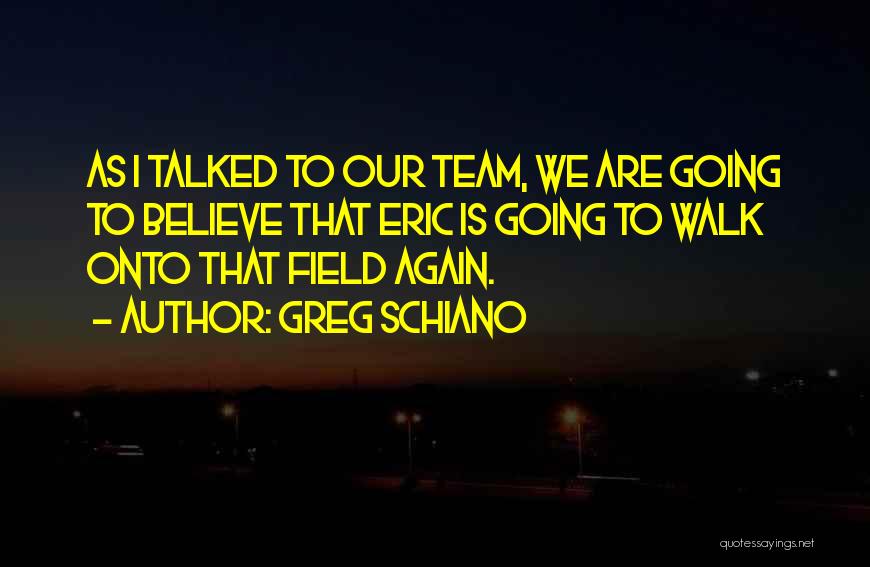 Believe In Your Team Quotes By Greg Schiano