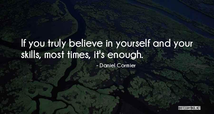 Believe In Your Yourself Quotes By Daniel Cormier