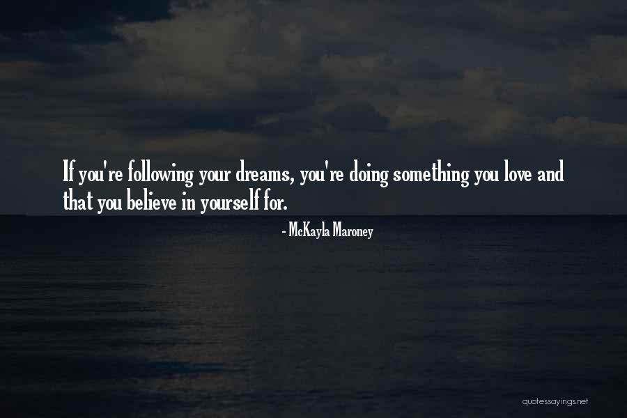 Believe In Your Yourself Quotes By McKayla Maroney