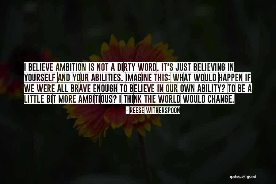 Believe In Your Yourself Quotes By Reese Witherspoon