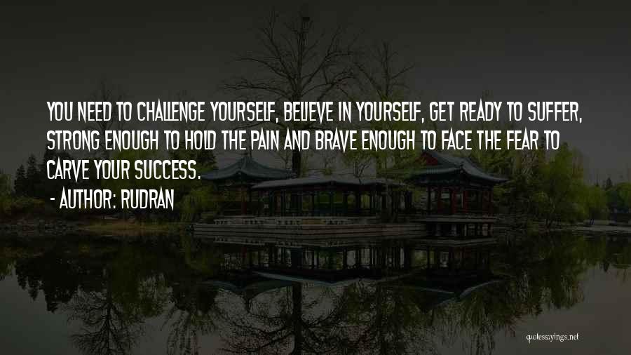 Believe In Your Yourself Quotes By Rudran