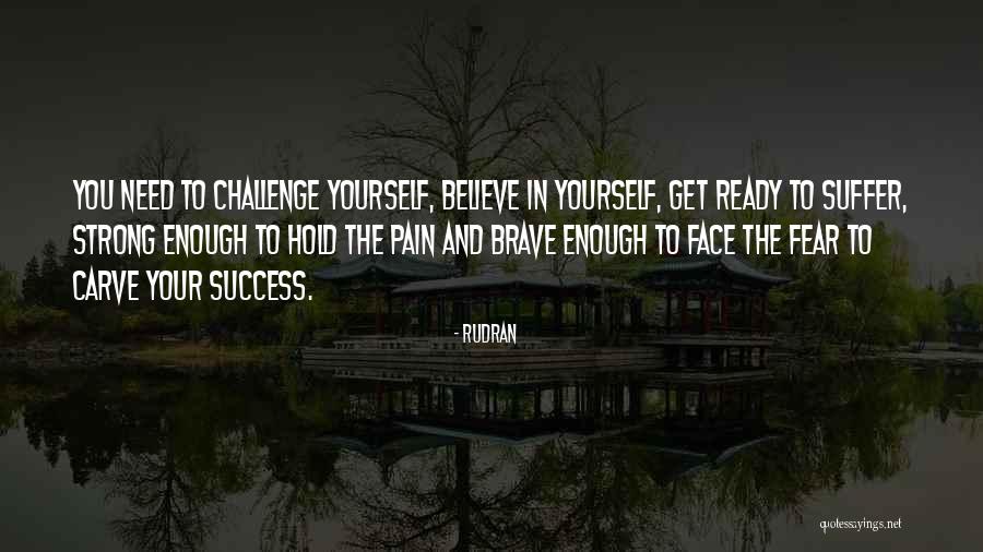 Believe In Your Yourself Quotes By Rudran