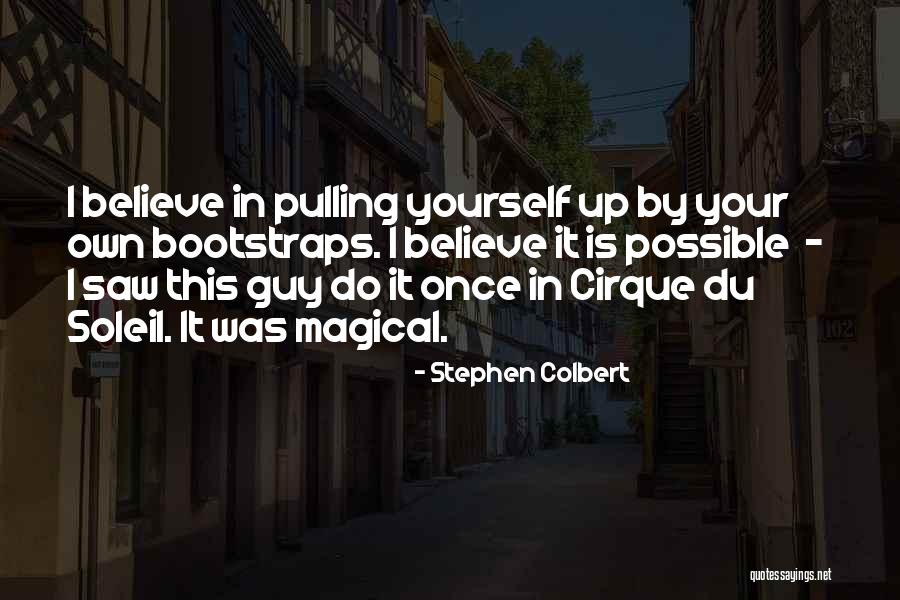 Believe In Your Yourself Quotes By Stephen Colbert