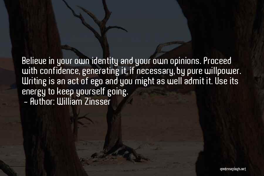 Believe In Your Yourself Quotes By William Zinsser
