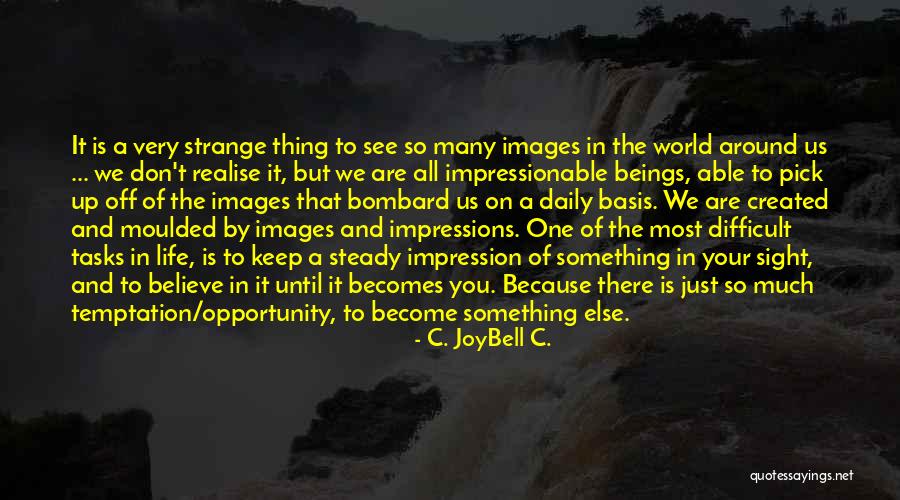 Believe In Yourself And All That You Are Quotes By C. JoyBell C. Believe In Yourself And All That You Are Quotes By C. JoyBell C.
