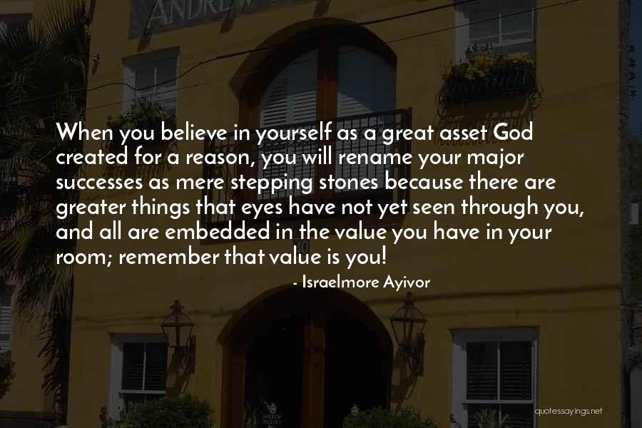 Believe In Yourself And All That You Are Quotes By Israelmore Ayivor Believe In Yourself And All That You Are Quotes By Israelmore Ayivor