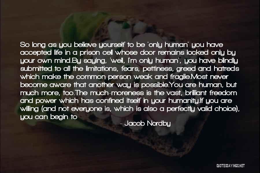 Believe In Yourself And All That You Are Quotes By Jacob Nordby Believe In Yourself And All That You Are Quotes By Jacob Nordby